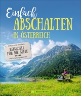 Einfach abschalten in Österreich - Wilfried und Lisa Bahnmüller