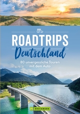 Roadtrips Deutschland - Sabine Durdel-Hoffmann, Jochen Müssig, Eugen E. Hüsler, Thomas Winzker, Udo Haafke, Ellen Astor, Heidrun Kiegel, Dörte Saße, Miriam Eckert, Peter Göbel