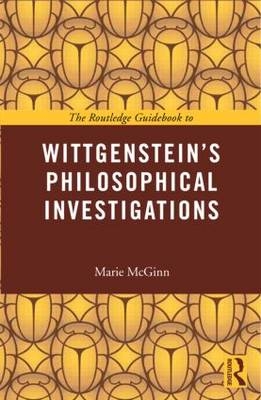 The Routledge Guidebook to Wittgenstein''s Philosophical Investigations - UK) McGinn Marie (University of York