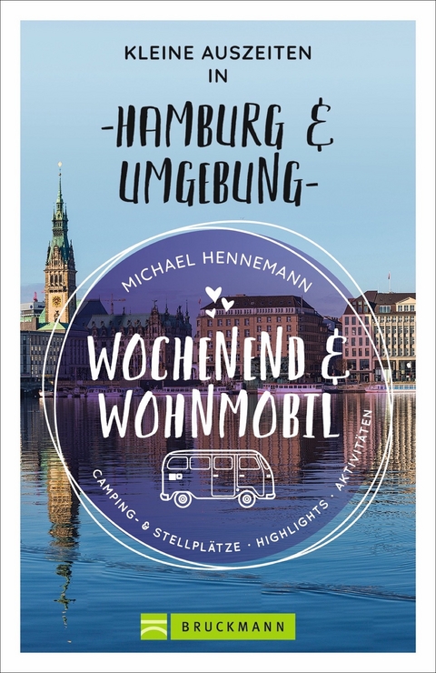 Wochenend und Wohnmobil - Kleine Auszeiten in Hamburg & Umgebung - Michael Hennemann