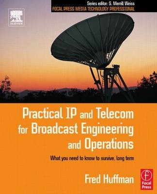 Practical IP and Telecom for Broadcast Engineering and Operations -  Fred Huffman