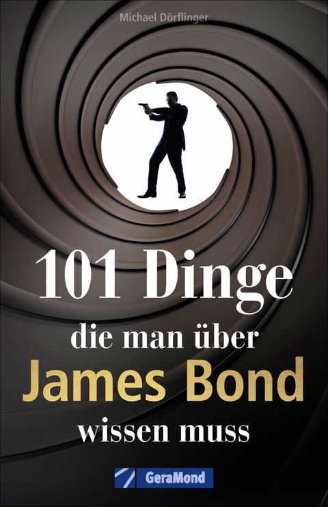 101 Dinge, die man über James Bond wissen muss - Michael Dörflinger