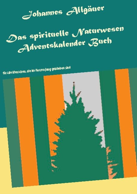 Das spirituelle Naturwesen Adventskalender Buch - Johannes Allgäuer