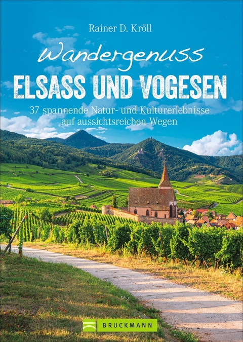 Wandergenuss Elsass und Vogesen - Rainer D. Kröll