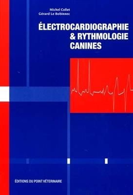 ELECTROCARDIOGRAPHIE RYTHMOLOGIE CANINES -  COLLET 2E ED 2001