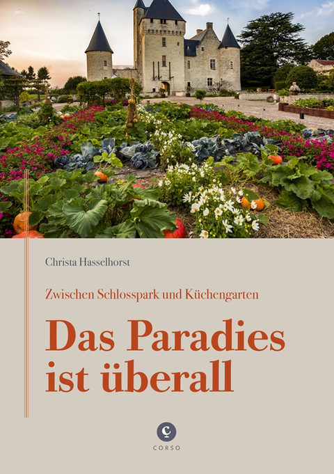 Zwischen Schlosspark und Küchengarten | DAS PARADIES IST ÜBERALL - Christa Hasselhorst