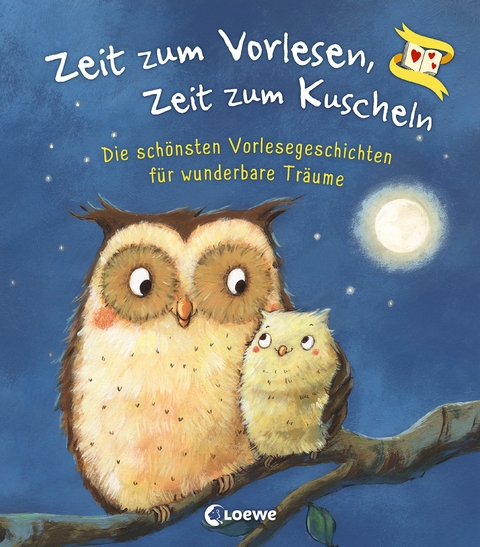 Zeit zum Vorlesen, Zeit zum Kuscheln - Die schönsten Vorlesegeschichten für wunderbare Träume