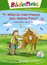 Bildermaus - Willst du mein Freund sein, kleines Pony? - Annette Moser