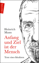 Anfang und Ziel ist der Mensch - Heinrich Mann