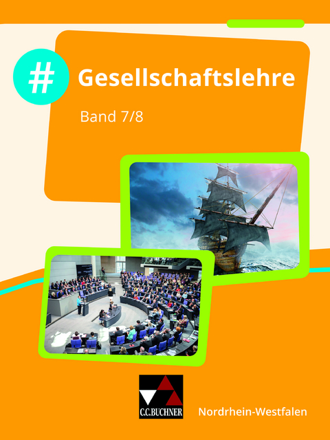 #Gesellschaftslehre – Nordrhein-Westfalen / #Gesellschaftslehre NRW 7/8 - Victoria Gänz, Carsten Hinz, Nicola Huhn, Constantin Klitsch, Robert Löffler, Robin Meis, Isabelle Penning, Christin Richter, Ricarda Schellen, Ayla Schrödter, Oliver Schulz, Veronika Simon, Anetta Trojecka, Peter Verwohlt, Christin Vogler, Birgit Vogt