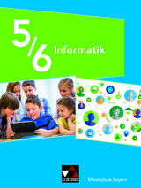 Informatik – Mittelschule Bayern / Informatik Mittelschule Bayern 5/6 - Matthias Dossenbach, Thomas Ernst, Giovanni Saltarelli, Ute Schmid, Alexandra Schyma, Thomas Seidl, Alexander Werner