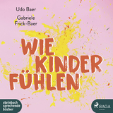 Wie Kinder fühlen - Udo Baer, Gabriele Frick-Baer