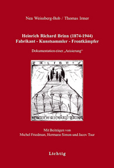 Heinrich Richard Brinn (1874-1944). Fabrikant - Kunstsammler - Frontkämpfer - Nea Weissberg-Bob, Thomas Irmer