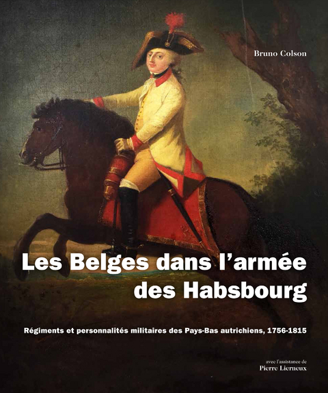 Les Belges dans l’armée des Habsbourg - Bruno Colson