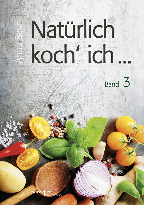 Natürlich koch´ ich ... - Anne Baun