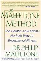 Maffetone Method:  The Holistic,  Low-Stress, No-Pain Way to Exceptional Fitness -  Philip Maffetone