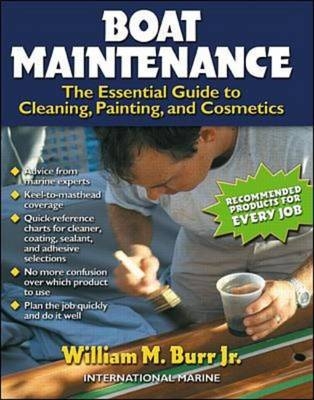 Boat Maintenance: The Essential Guide Guide to Cleaning, Painting, and Cosmetics -  William M. Burr