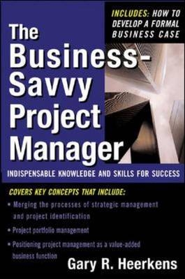 Business Savvy Project Manager -  Gary R. Heerkens