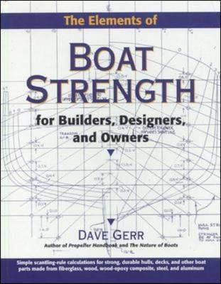 Elements of Boat Strength: For Builders, Designers, and Owners -  Dave Gerr