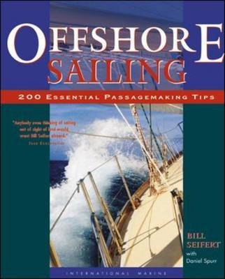 Offshore Sailing: 200 Essential Passagemaking Tips -  William G. Seifert,  Daniel Spurr