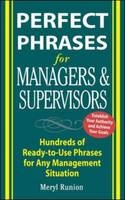 Perfect Phrases for Managers and Supervisors: Hundreds of Ready-to-Use Phrases for Any Management Situation -  Meryl Runion