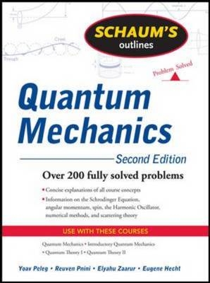 Schaum's Outline of Quantum Mechanics, Second Edition -  Eugene Hecht,  Yoav Peleg,  Reuven Pnini,  Elyahu Zaarur