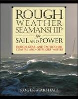 Rough Weather Seamanship for Sail and Power -  Roger Marshall