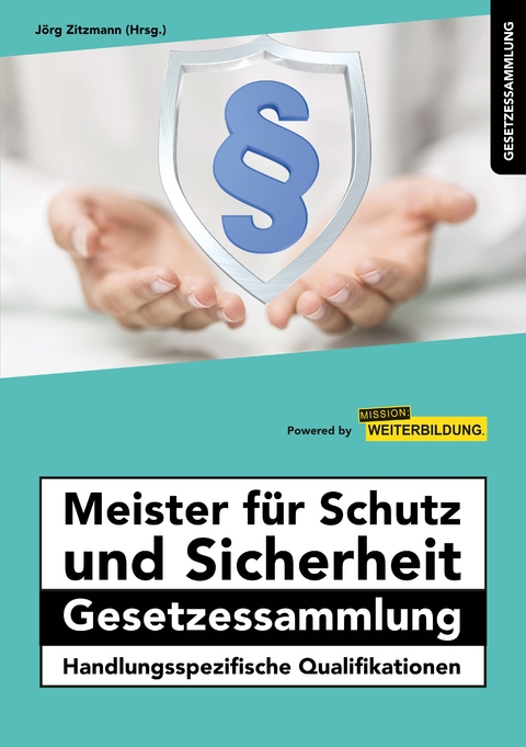 Meister für Schutz und Sicherheit Gesetzessammlung – Handlungsspezifische Qualifikationen - 