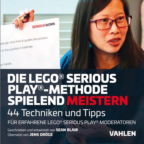 Die Lego® Serious Play®-Methode spielend meistern - Sean Blair