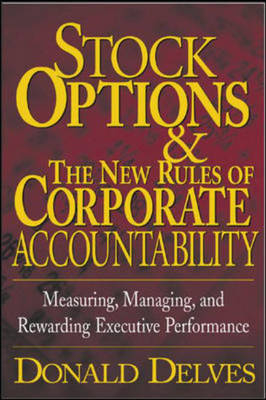 Stock Options and the New Rules of Corporate Accountability -  Donald P. Delves