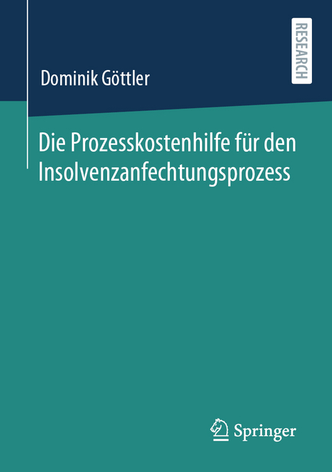 Die Prozesskostenhilfe für den Insolvenzanfechtungsprozess - Dominik Göttler