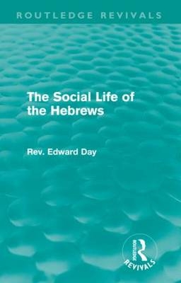 Social Life of the Hebrews (Routledge Revivals) -  Edward Day