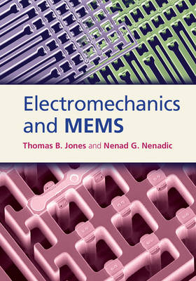 Electromechanics and MEMS -  Thomas B. Jones,  Nenad G. Nenadic