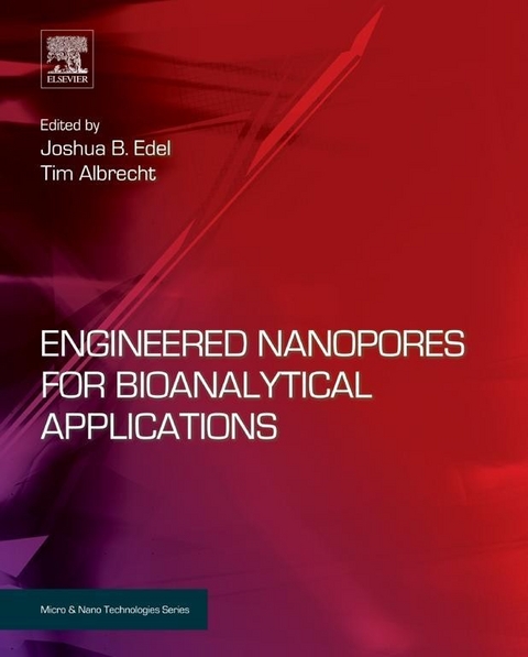 Engineered Nanopores for Bioanalytical Applications -  Tim Albrecht,  Joshua B. Edel