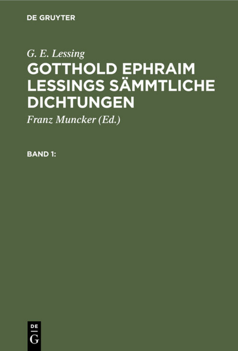 G. E. Lessing: Gotthold Ephraim Lessings Sämmtliche Dichtungen / G. E. Lessing: Gotthold Ephraim Lessings Sämmtliche Dichtungen. Band 1 - G. E. Lessing