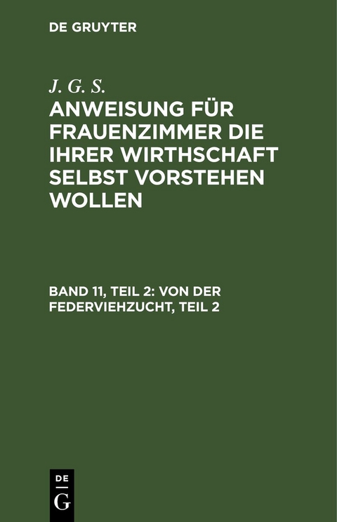 J. G. S.: Anweisung für Frauenzimmer die ihrer Wirthschaft selbst vorstehen wollen / Von der Federviehzucht, Teil 2 - J. G. S.