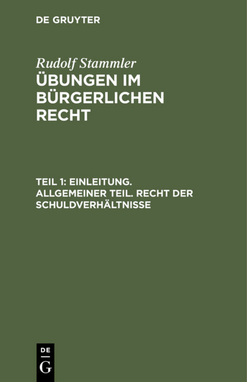 Rudolf Stammler: Übungen im Bürgerlichen Recht / Einleitung. Allgemeiner Teil. Recht der Schuldverhältnisse - Rudolf Stammler