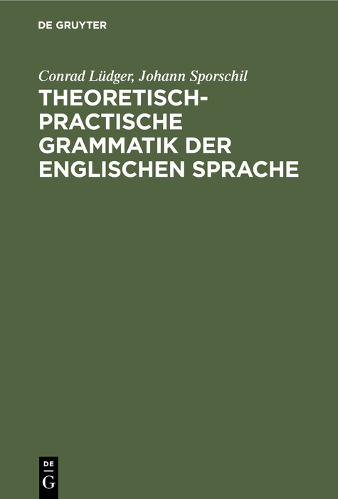 Theoretisch-practische Grammatik der englischen Sprache - Conrad Lüdger, Johann Sporschil