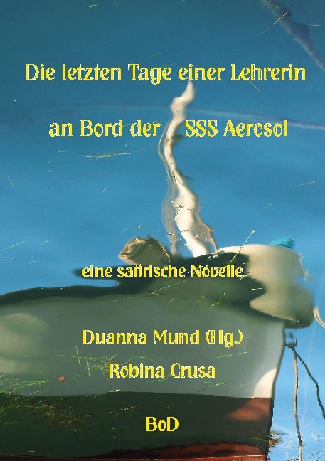 Die letzten Tage einer Lehrerin an Bord der SSS Aerosol - Robina Crusa