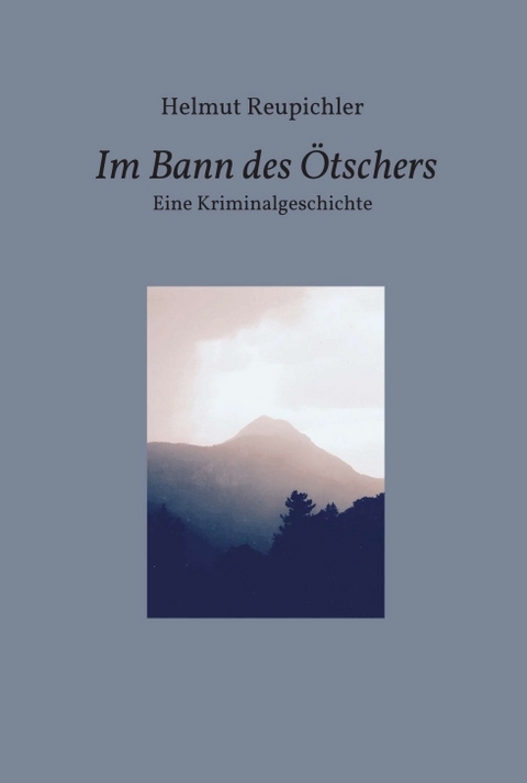 Im Bann des Ötschers - Helmut Reupichler