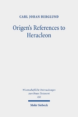 Origen's References to Heracleon - Carl Johan Berglund