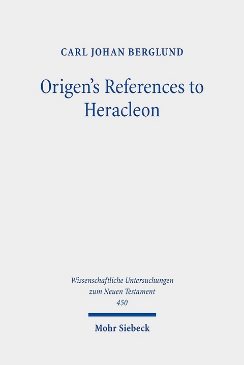 Origen's References to Heracleon - Carl Johan Berglund