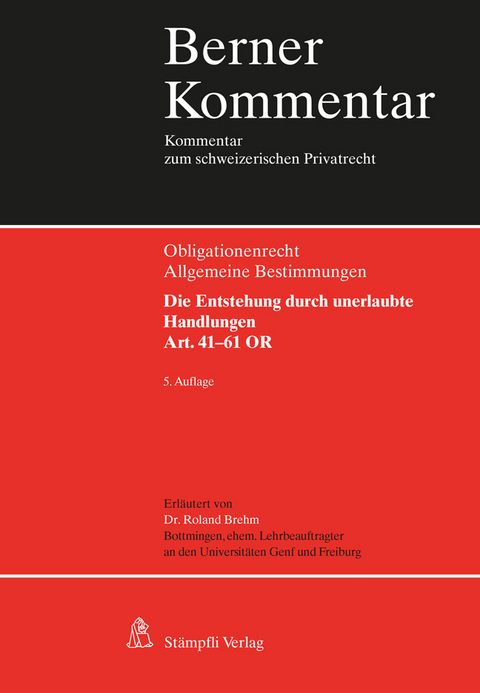 Obligationenrecht Die Entstehung durch unerlaubte Handlungen, Art. 41-61 OR - Roland Brehm