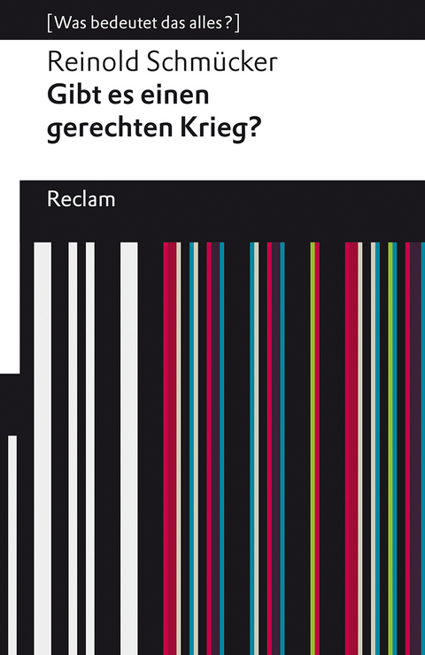 Gibt es einen gerechten Krieg?. [Was bedeutet das alles?] - Reinold Schmücker