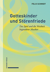 Gotteskinder und Störenfriede - Felix Schmidt