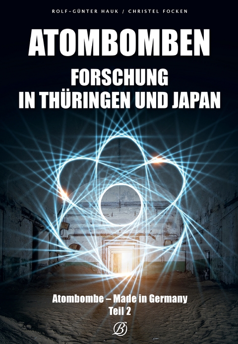 Atombombenforschung in Thüringen und Japan - Christel Focken, Rolf-Günter Hauk