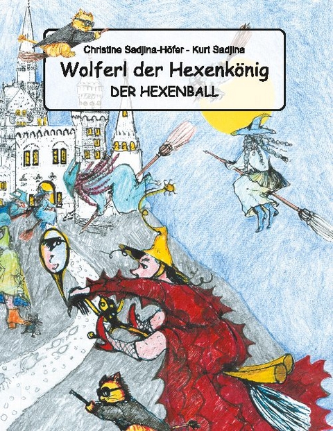 Wolferl der Hexenkönig - Chrstine Sadjina-Höfer, Kurt Sadjina