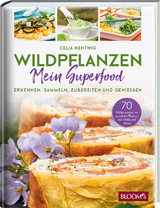 WILDPFLANZEN - Mein Superfood - Nentwig, Celia