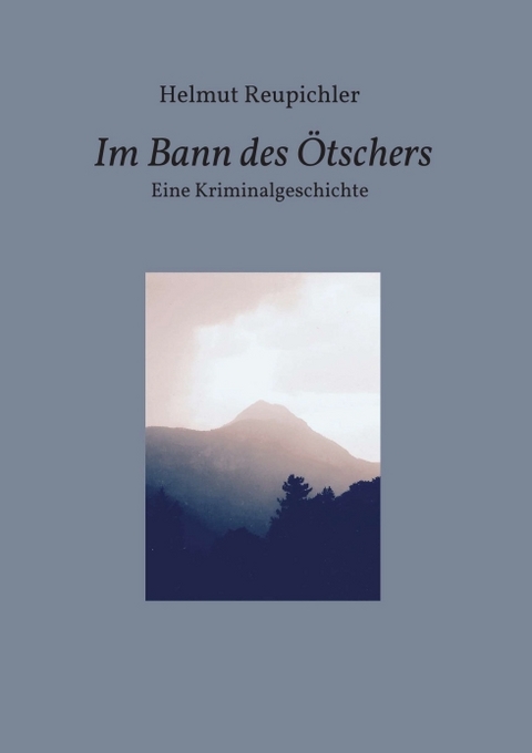 Im Bann des Ötschers - Helmut Reupichler