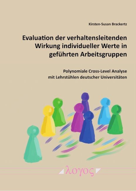 Evaluation der verhaltensleitenden Wirkung individueller Werte in geführten Arbeitsgruppen - Kirsten Brackertz